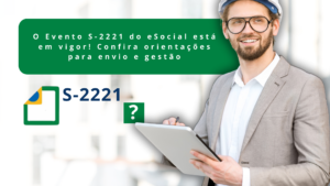 O Evento S-2221 do eSocial está em vigor! Confira orientações para envio e gestão